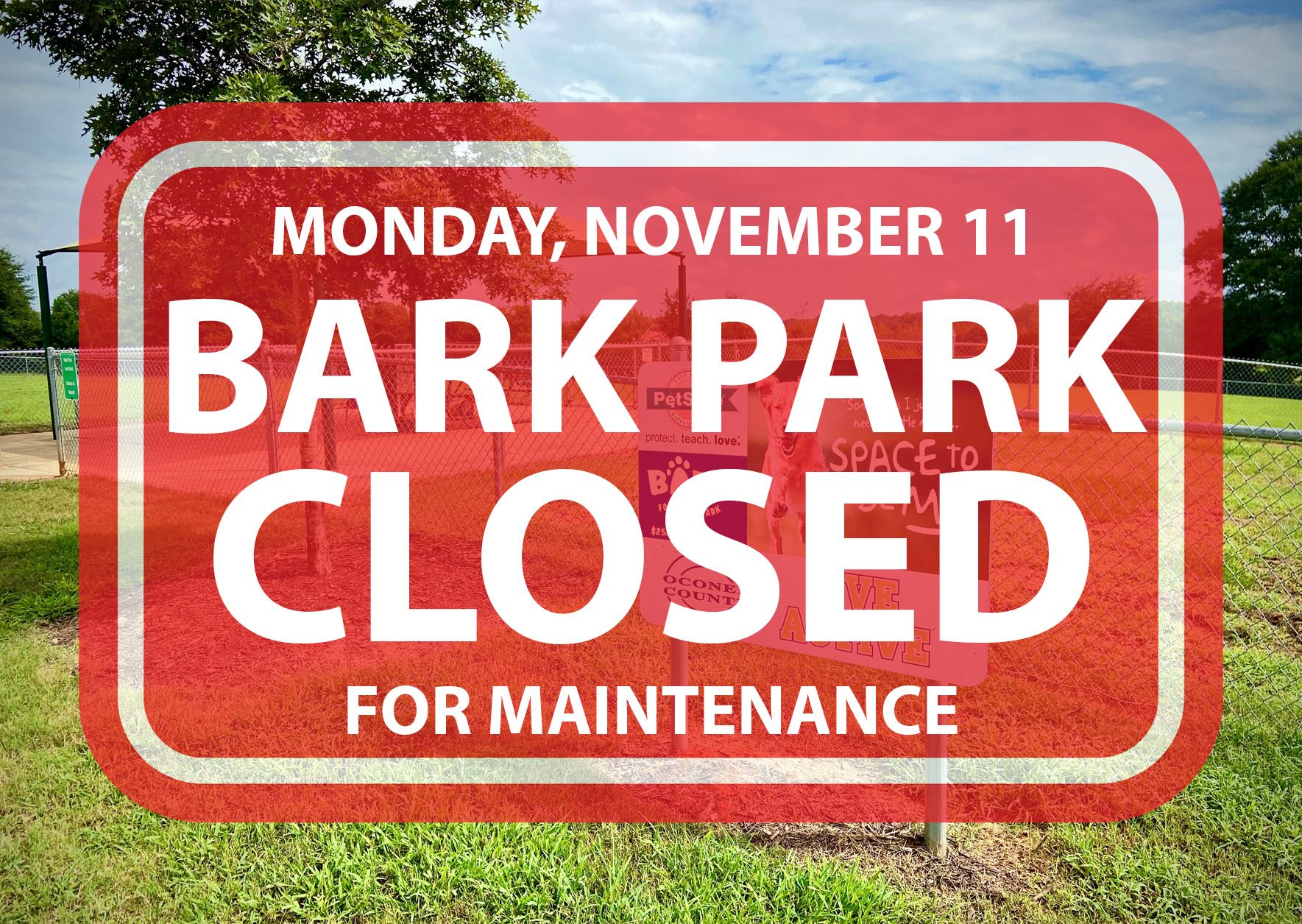 Graphic with text: Monday, November 11 Bark Park Closed for Maintenance