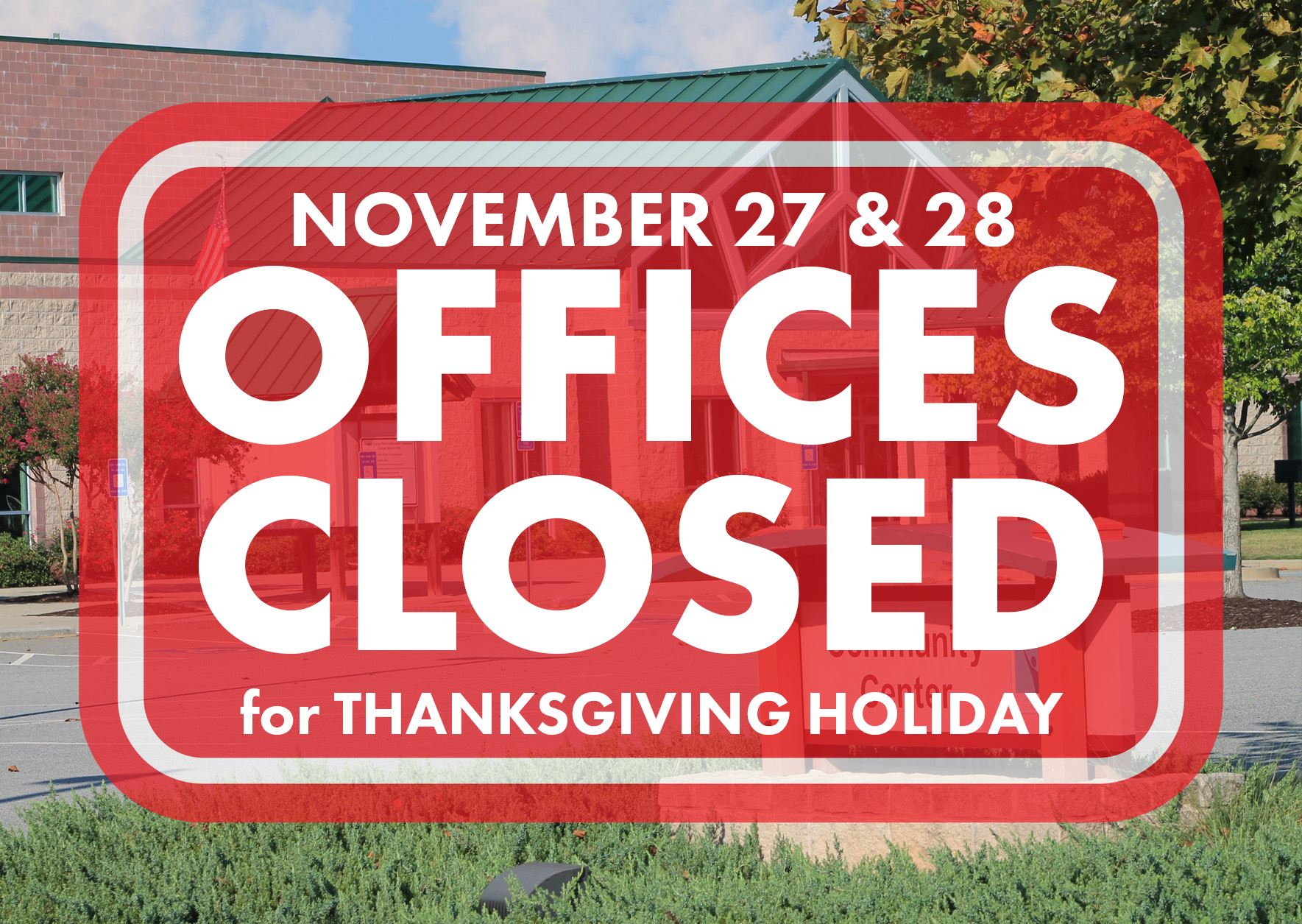 Office Closed Nov 27 and 28 for Thanksgiving